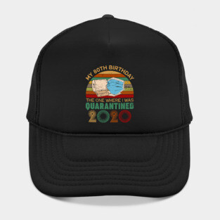 Funny My 80Th Birthday Quaranrined 2020 Hat