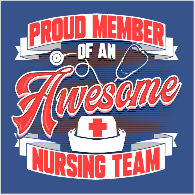 Proud Member of an Awesome Nursing Team Wall Art by creative