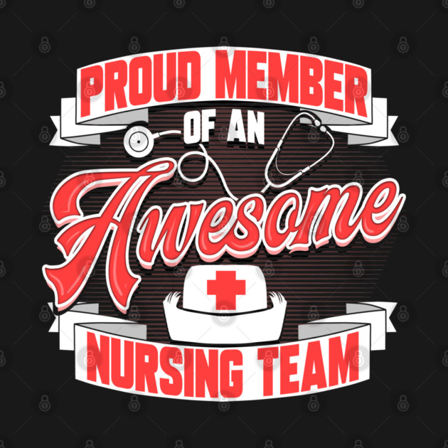 Proud Member of an Awesome Nursing Team by creative