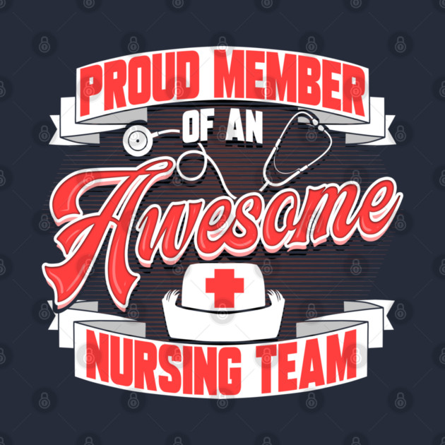 Proud Member of an Awesome Nursing Team by creative