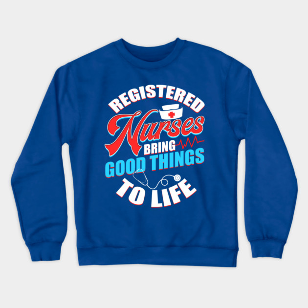 Registered Nurses Funny Humor RN Crewneck Sweatshirt by creative