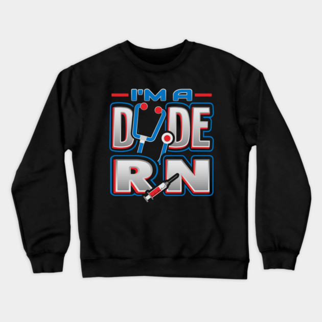 RN Dude Funny Humor Nurse Crewneck Sweatshirt by creative