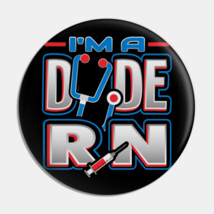 RN Dude Funny Humor Nurse Pin