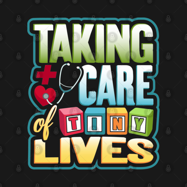 Pediatric Nurse Tiny Lives Care Funny Humor by creative