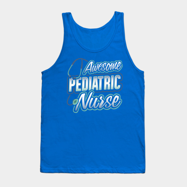 Awesome Pediatric Nurse Funny Humor Tank Top by creative