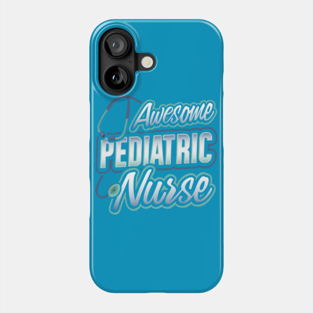 Awesome Pediatric Nurse Funny Humor Phone Case by creative