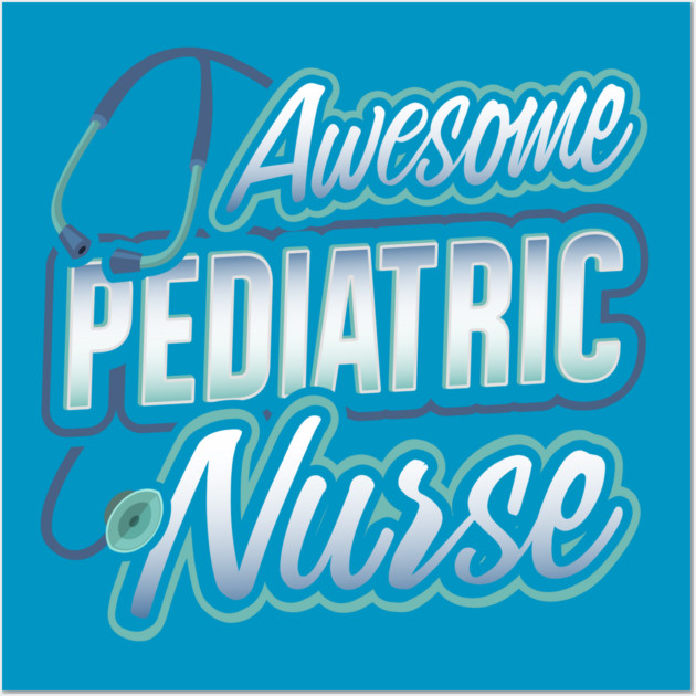 Awesome Pediatric Nurse Funny Humor Wall Art by creative