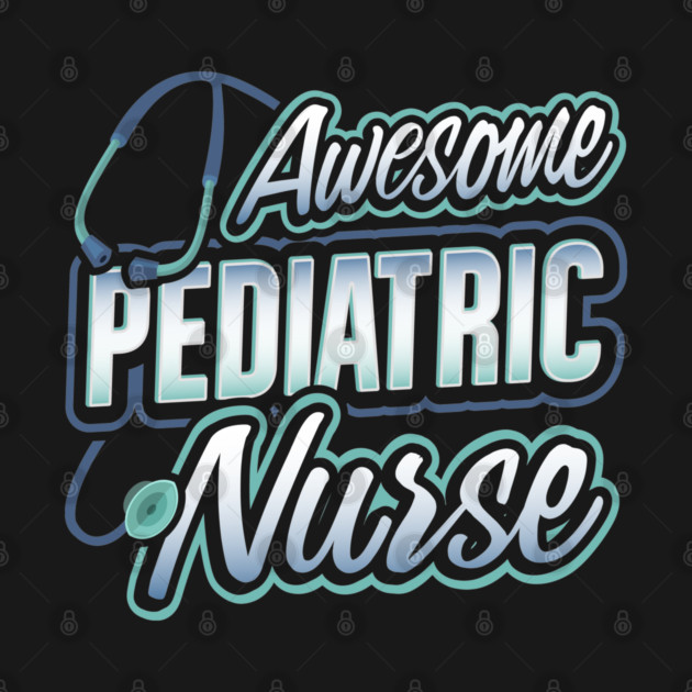 Awesome Pediatric Nurse Funny Humor by creative