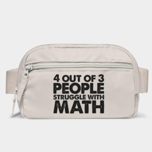 4 Out Of 3 People Struggle With Math Bag