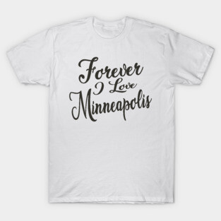 Forever i love Minneapolis T-Shirt