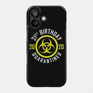 21st Birthday 2020 Quarantined Phone Case