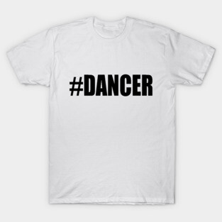 #Dancer T-Shirt