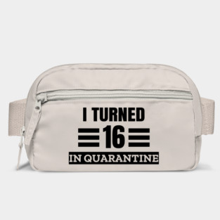 I Turned 16 In Quarantine Bag