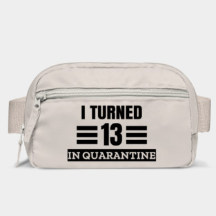 I Turned 13 In Quarantine Bag
