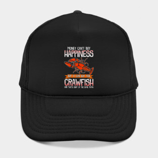 Money Can't Buy Happiness But It Can Buy You Crawfish Hat