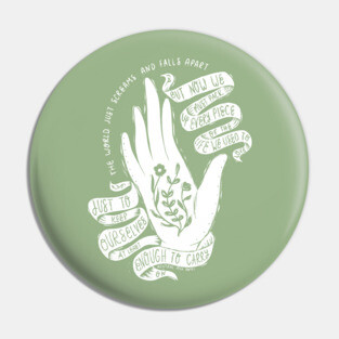 The World Just Screams and Falls Apart Pin