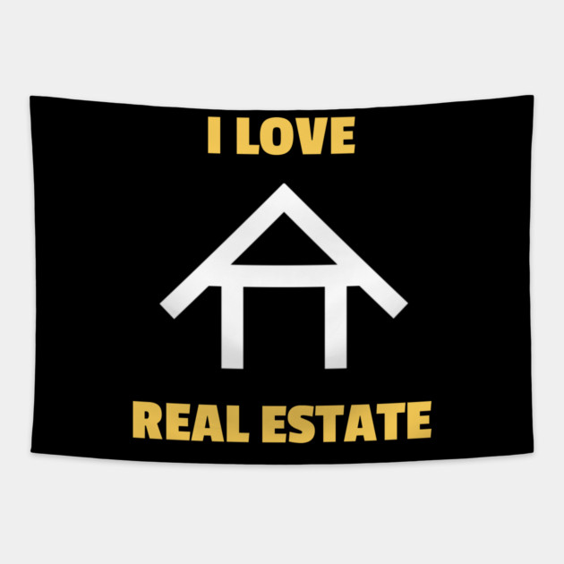I Love Real Estate Tapestry by REG