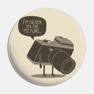 Never in the picture Pin