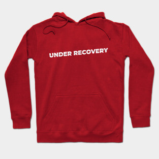 Under Recovery Hoodie