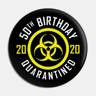 50th Birthday 2020 Quarantined Pin