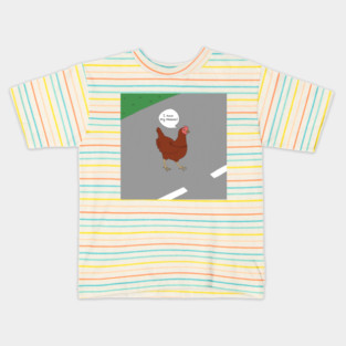 Why the chicken crossed the road. Kids T-Shirt
