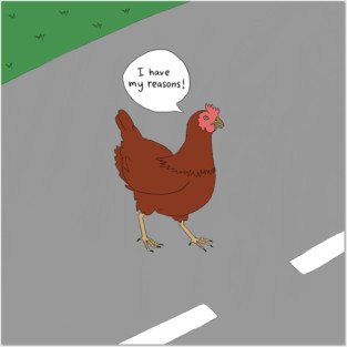 Why the chicken crossed the road. Posters and Art