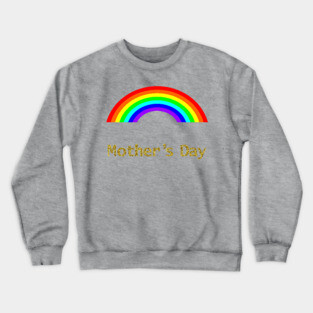 Mothers Day Rainbows Crewneck Sweatshirt