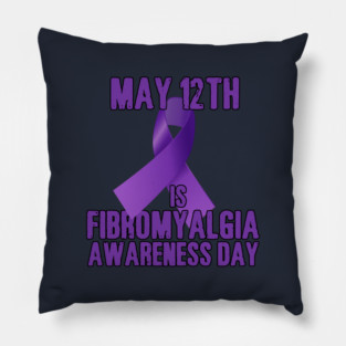 Fibromyalgia Awareness Day Is May 12th Pillow