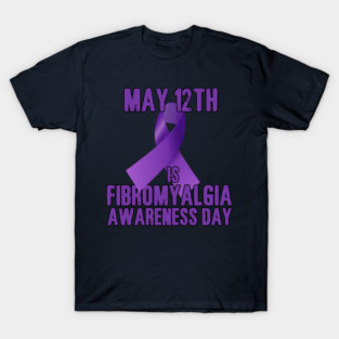 Fibromyalgia Awareness Day Is May 12th T-Shirt