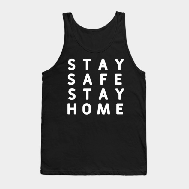 Stay Safe Stay Home #StayHome_2020 Tank Top by DrollDrifter