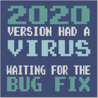 2020 Version Had a Virus - Waiting for the Bug Fix Posters and Art