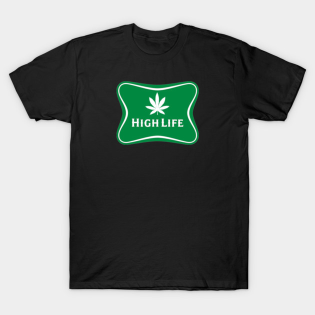 Pot Leaf ~ High Life T-Shirt by RainingSpiders