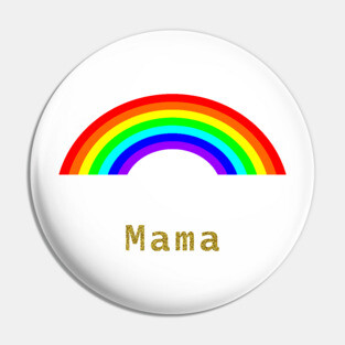 Mama Rainbow for Mothers Day Pin