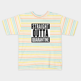 STRAIGHT OUTTA QUARANTINE Kids T-Shirt
