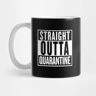 STRAIGHT OUTTA QUARANTINE Mug