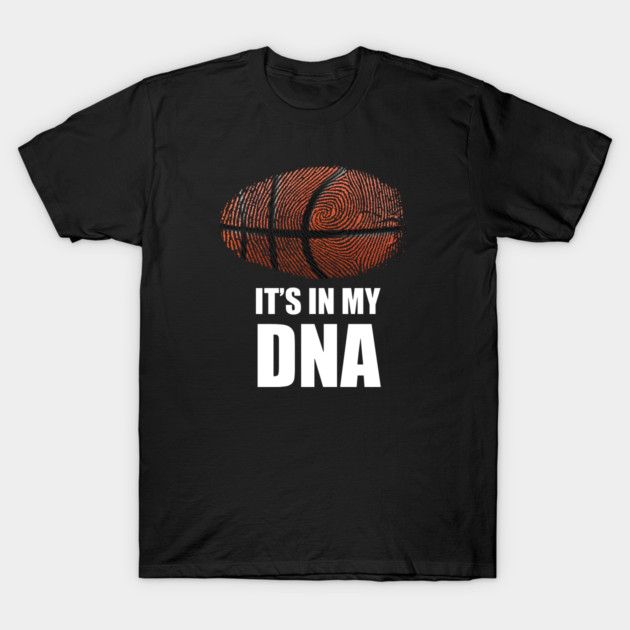 Basketball It's in my DNA T-Shirt by logiamerch