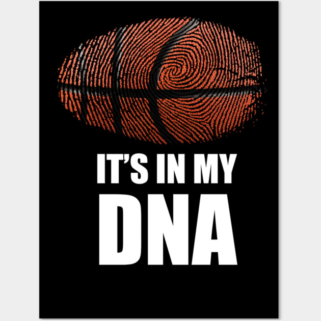 Basketball It's in my DNA Wall Art by logiamerch