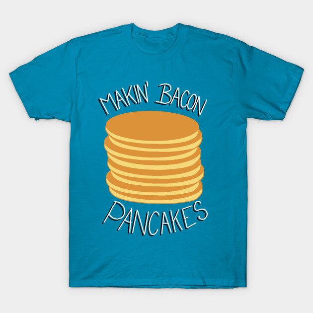 Makin' Bacon Pancakes Adventure Time Adventure Time T-Shirt