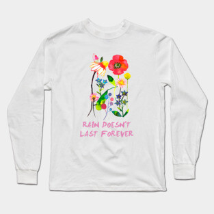 Happy Spring Flowers - rain doesnt forever Long Sleeve T-Shirt