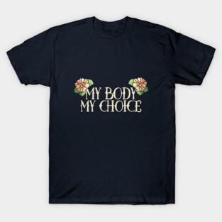 My Body My Choice T-Shirt