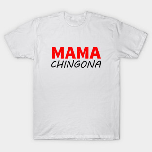 Mama chingona T-Shirt