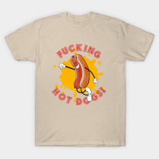 F**CKING HOT DOGS! T-Shirt