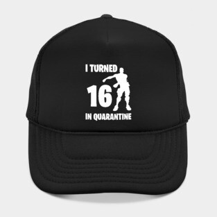 I Turned 16 In Quarantine - Birthday Quarantined Hat