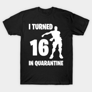 I Turned 16 In Quarantine - Birthday Quarantined T-Shirt
