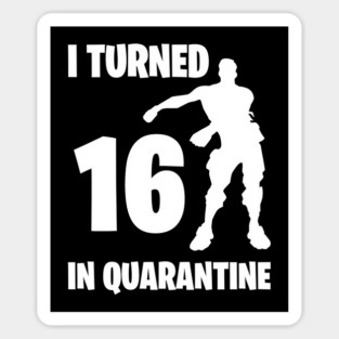 I Turned 16 In Quarantine - Birthday Quarantined Sticker
