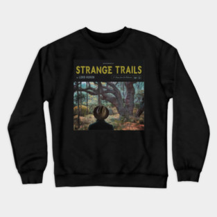 Strange Trails - Lord Huron Crewneck Sweatshirt