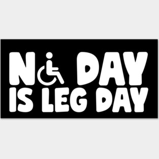No Day Is Leg Day Wheelchair Posters and Art
