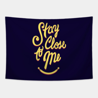 Stay Close to Me (YP) Tapestry