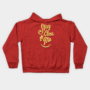 Stay Close to Me (YB) Kids Hoodie