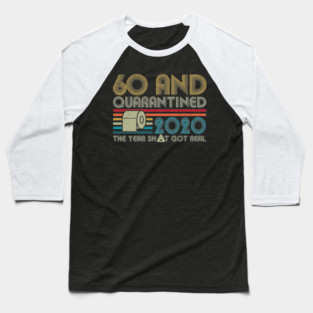 60th Birthday And Quarantined, Quarantine 2020, Quarantine, Quarantine Birthday Baseball T-Shirt